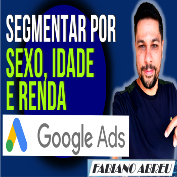Como segmentar por sexo idade e renda no google ads 350×350