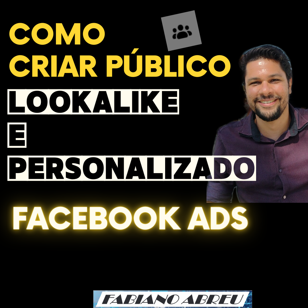 Como Criar P Blico Lookalike E Personalizado No Facebook Ads Fabiano